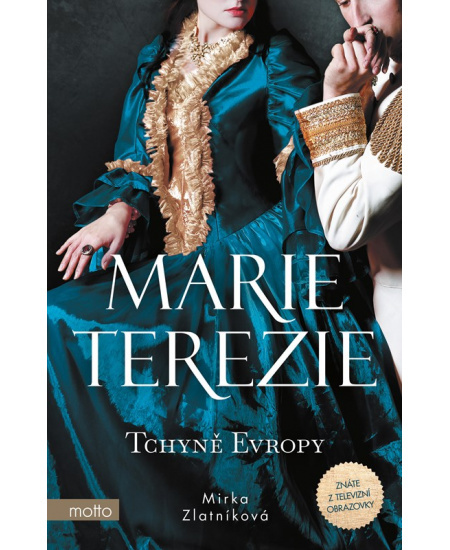 Marie Terezie: Tchyně Evropy - Mirka Zlatníková