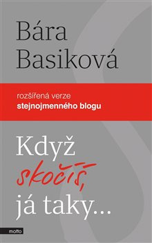 Když skočíš, já taky - Bára Basiková