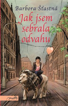 Jak jsem sebrala odvahu - Barbora Šťastná