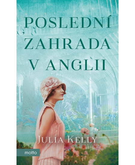 Poslední zahrada v Anglii - Julia Kelly
