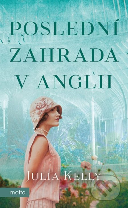 Poslední zahrada v Anglii - Julia Kelly