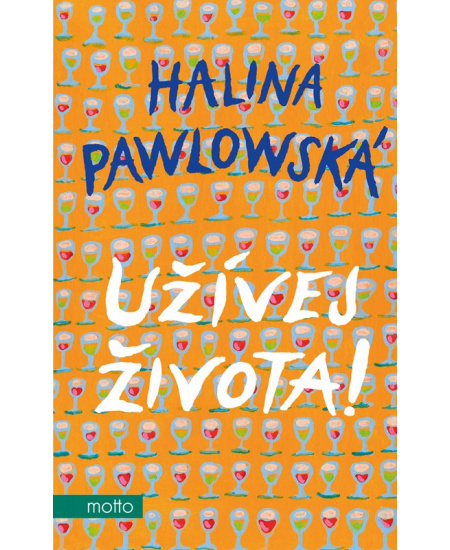 Užívej života! - Halina Pawlowská