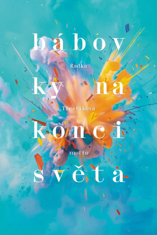 Bábovky na konci světa -  Radka Třeštíková