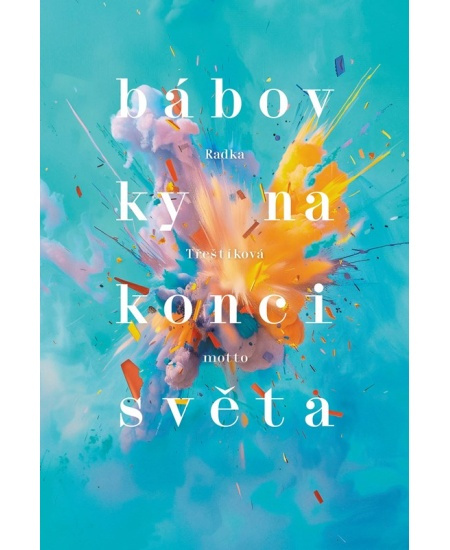 Bábovky na konci světa - Radka Třeštíková