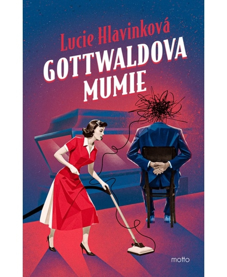 Gottwaldova mumie - Lucie Hlavinková