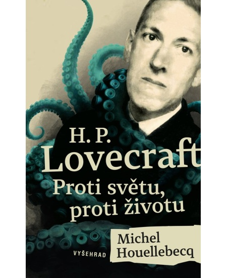 H. P. Lovecraft: Proti světu, proti životu - Michel Houellebecq