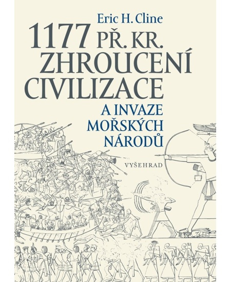 1177 př. Kr. Zhroucení civilizace a invaze mořských národů - Eric H. Cline
