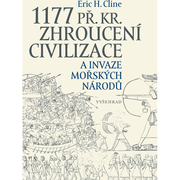 1177 př. Kr. Zhroucení civilizace a invaze mořských národů