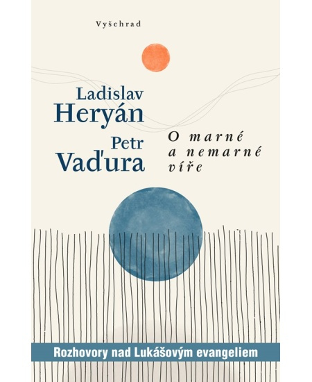 O marné a nemarné víře - Ladislav Heryán, Petr Vaďura