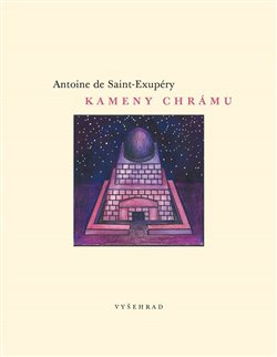 Kameny chrámu - Antoine de Saint-Exupéry