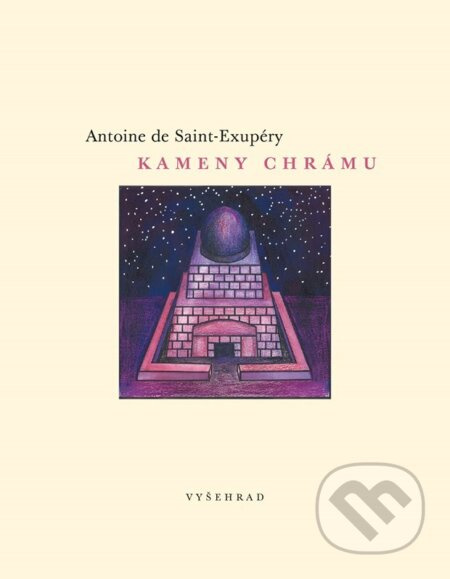 Kameny chrámu - Antoine de Saint-Exupéry