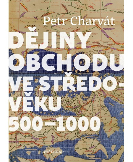 Dějiny obchodu ve středověku 500 - 1000 Vyšehrad