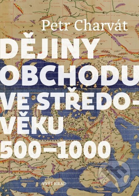 Dějiny obchodu ve středověku 500 - 1000 Vyšehrad