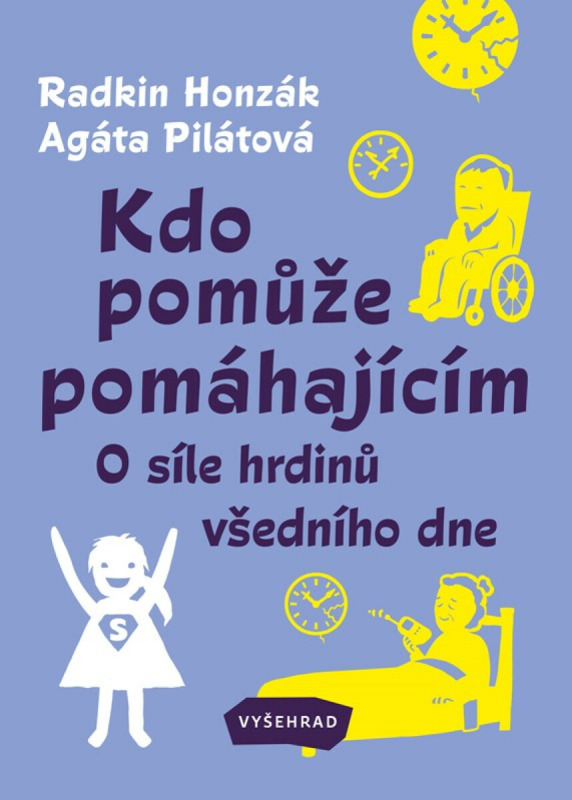 Kdo pomůže pomáhajícím - Radkin Honzák, Agáta Pilátová