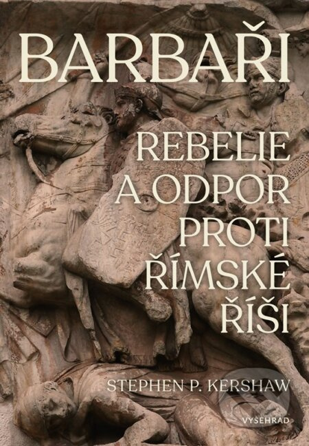 Barbaři (Rebelie a odpor vůči Římské říši) - Stephan P. Kershaw