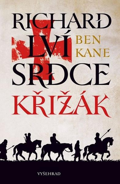 Richard Lví srdce: Křižák (Křižák) - Ben Kane