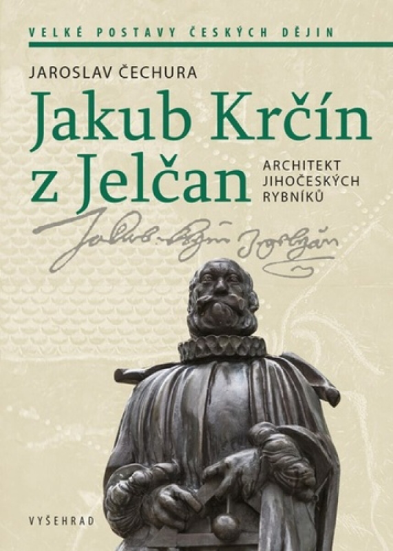 Jakub Krčín z Jelčan (Architekt jihočeských rybníků)