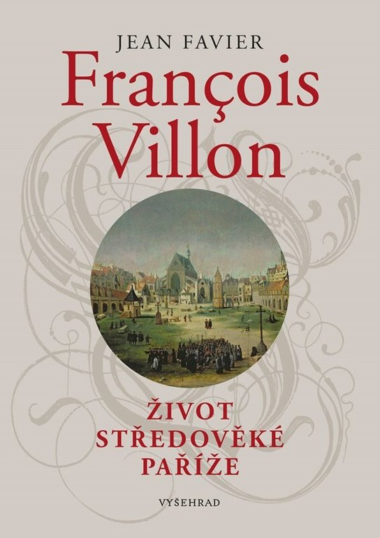 Francois Villon (Život středověké Paříže) - Jean Favier