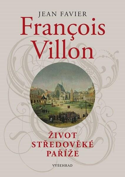 Francois Villon (Život středověké Paříže) - Jean Favier