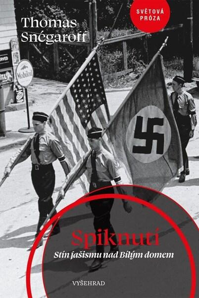 Spiknutí. Stín fašismu nad Bílým domem -  Thomas Snégaroff
