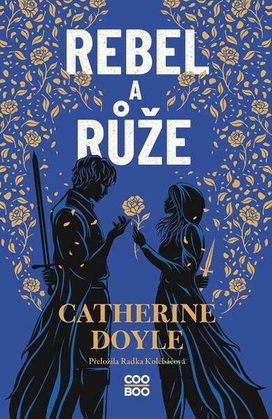 Rebel a růže - Catherine Doyle