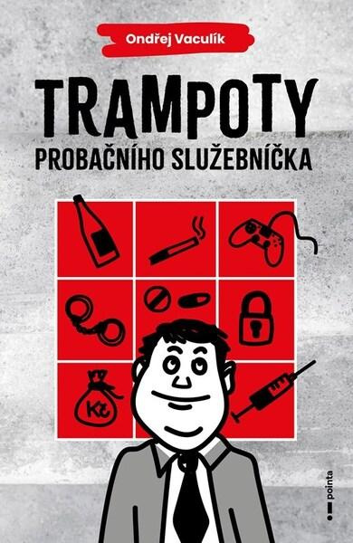 Trampoty probačního služebníčka - Ondřej Vaculík