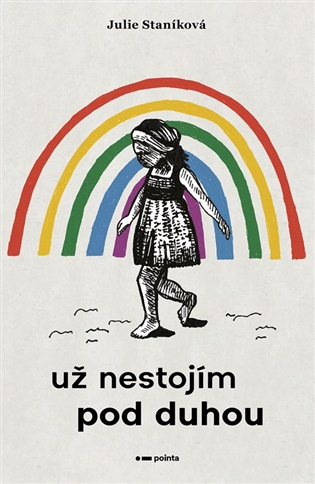 Už nestojím pod duhou - Julie Staníková