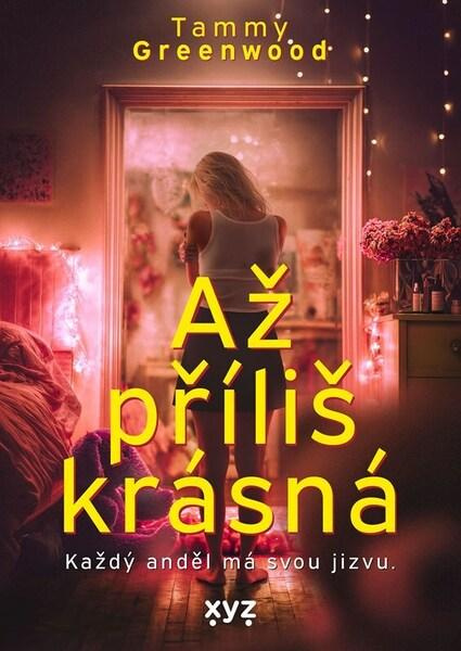 Až příliš krásná (Každý anděl má svou jizvu) - Tammy Greenwood - kniha z kategorie Beletrie