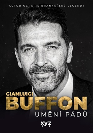 Gianluigi Buffon: umění pádů (Autobiografie brankářské legendy)