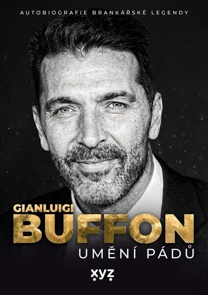 Gianluigi Buffon: umění pádů (Autobiografie brankářské legendy)