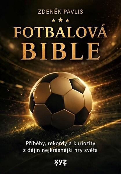 Fotbalová bible (Příběhy, rekordy a kuriozity z dějin nejkrásnější hry světa) - kniha z kategorie Sport