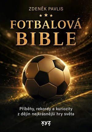 Fotbalová bible (Příběhy, rekordy a kuriozity z dějin nejkrásnější hry světa) - kniha z kategorie Sport
