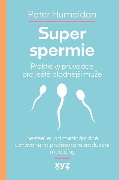 Super spermie (Praktický průvodce pro ještě plodnější muže),Super spermie (Praktický průvodce pro ještě plodnější muže)