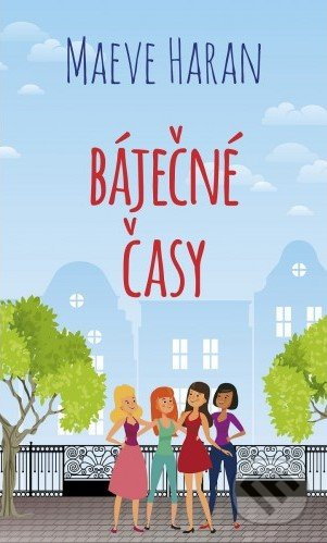 Báječné časy - Maeve Haran