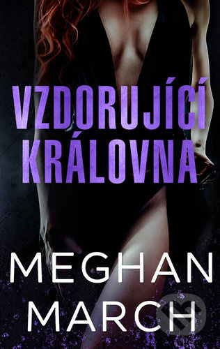 Vzdorující královna - Meghan March