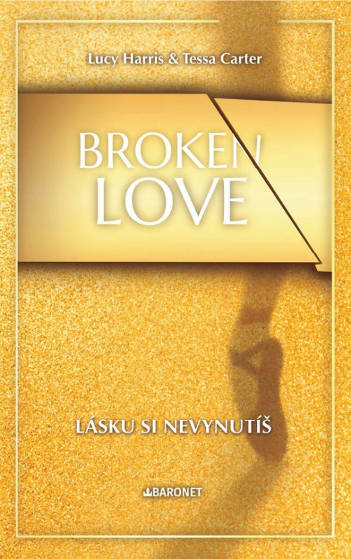 Broken Love: Lásku si nevynutíš - Lucy Harris, Tessacarter