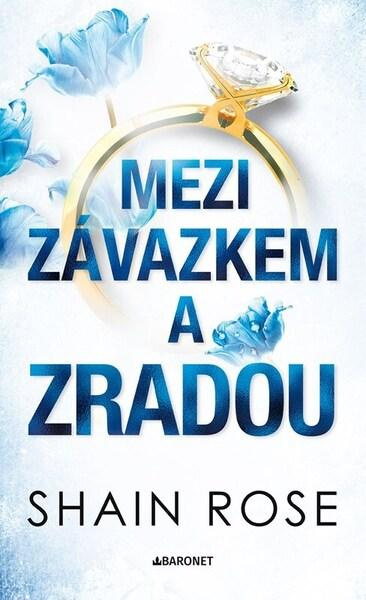 Mezi závazkem a zradou - Shain Rose