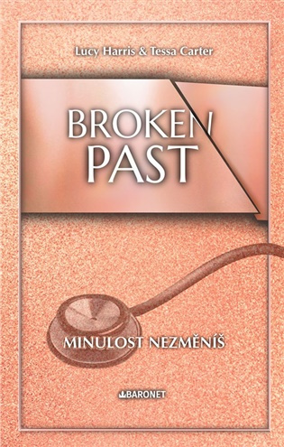 Broken Past: Minulost nezměníš - Lucy Harris, Tessa Carter