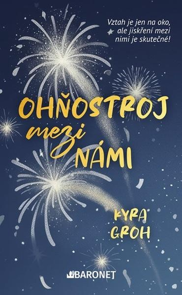 Ohňostroj mezi námi - Kyra Groh