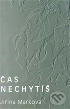 Čas nechytíš - Jiřina Marková