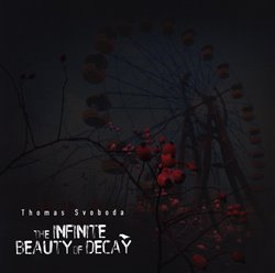 The Infinite Beauty of Decay - Thomas Svoboda