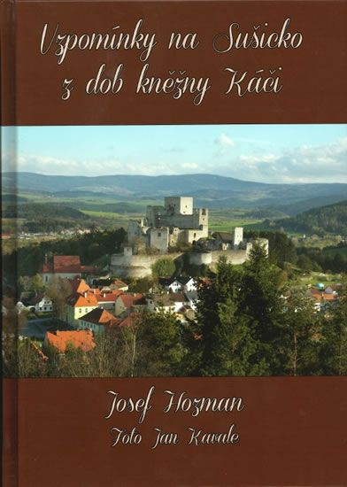 Vzpomínky na Sušicko z dob kněžny Káči - Josef Hozman