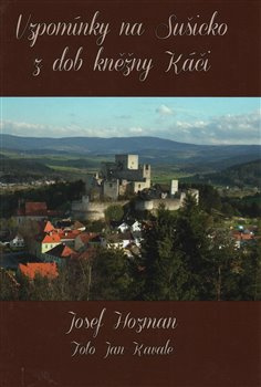 Vzpomínky na Sušicko z dob kněžny Káči - Josef Hozman