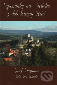 Vzpomínky na Sušicko z dob kněžny Káči - Josef Hozman