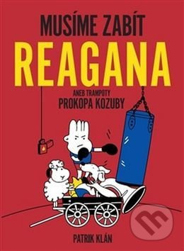 Musíme zabít Reagana - Patrik Klán