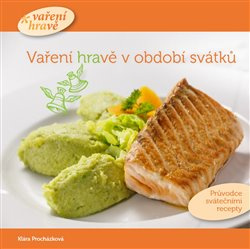 Vaření hravě v období svátků - Klára Procházková