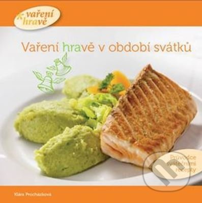 Vaření hravě v období svátků - Klára Procházková