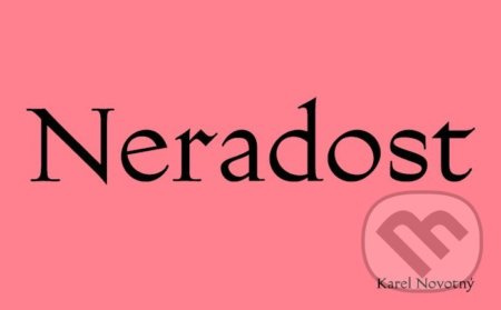 Neradost - Karel Novotný