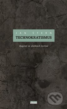 Technokratismus (Kapitál ve službách techné) - Jan Štern - kniha z kategorie Odborné a naučné