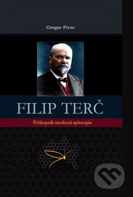 Filip Terč - Průkopník moderní apiterapie - Gregore Pivec - kniha z kategorie Alternativní medicína